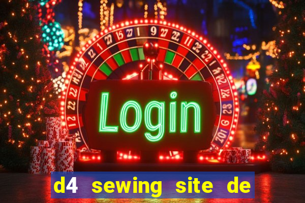 d4 sewing site de relacionamento login entrar